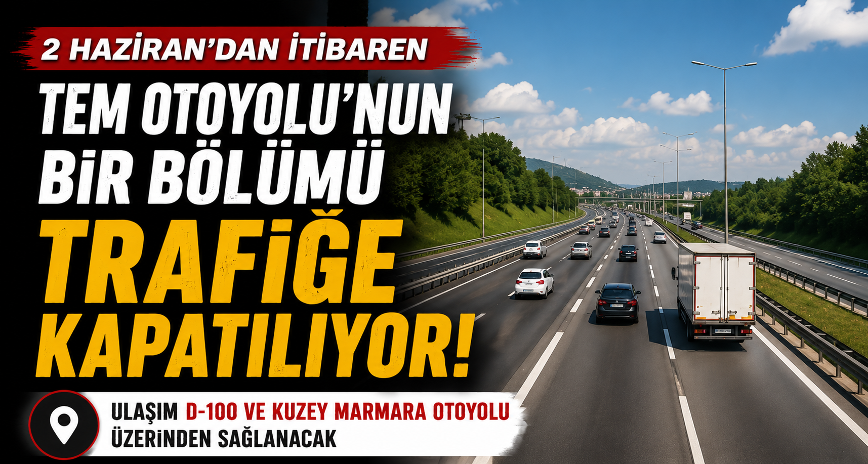 TEM Otoyolu’nun Bir Bölümü Trafiğe Kapatılıyor