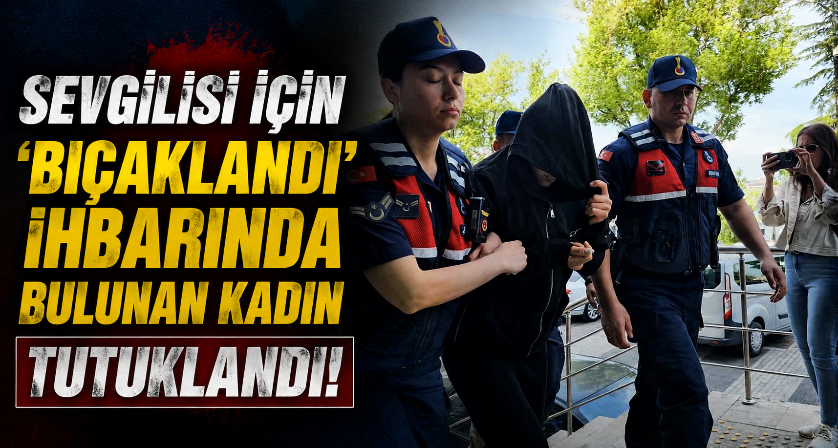 Sevgilisi için ’bıçaklandı’ ihbarında bulunan kadın tutuklandı