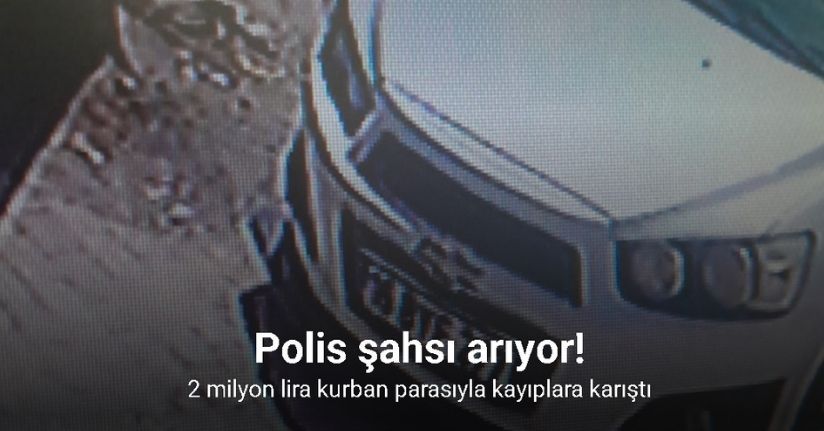2 milyon lira kurban parasıyla kayıplara karıştı