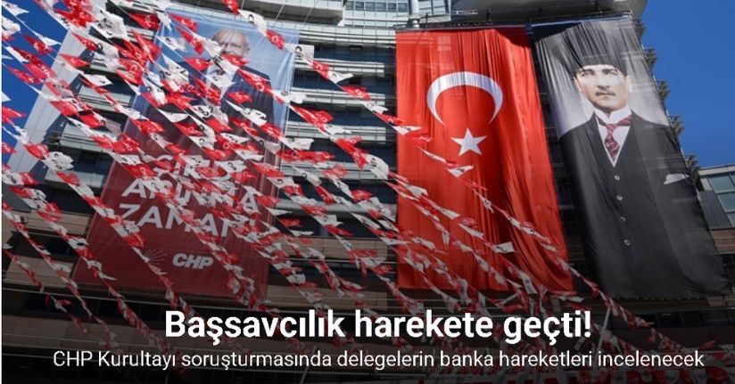 CHP Kurultayı soruşturmasında delegelerin banka hareketleri incelenecekCHP Kurultayı soruşturmasında delegelerin banka hareketleri incelenecek