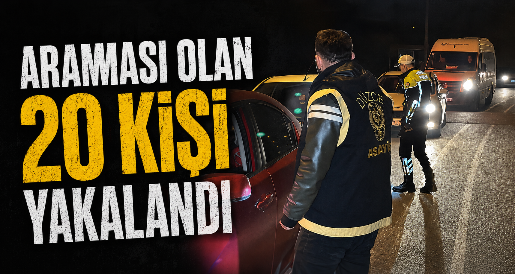 Araması Olan 20 Kişi Yakalandı