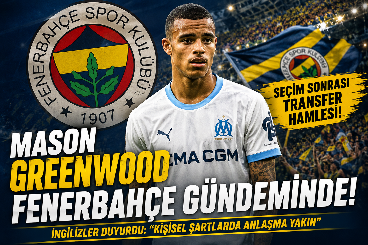 Mason Greenwood Fenerbahçe Gündeminde