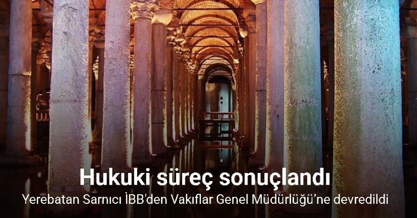 Vakıflar Genel Müdürlüğü’ne devredilen Yerebatan Sarnıcı tahliye edildi