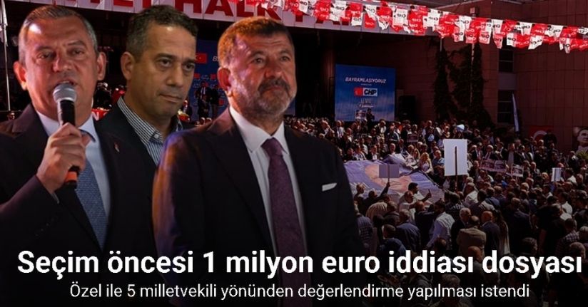 Antalya’da seçim öncesi 1 milyon euro iddiası dosyası Ankara’ya taşındı