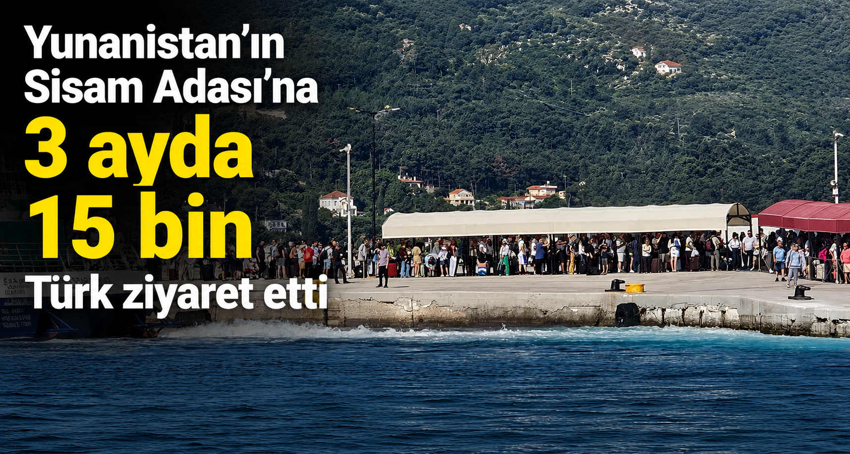 Yunanistan’ın Sisam Adası’na 3 ayda 15 bin Türk ziyaret etti
