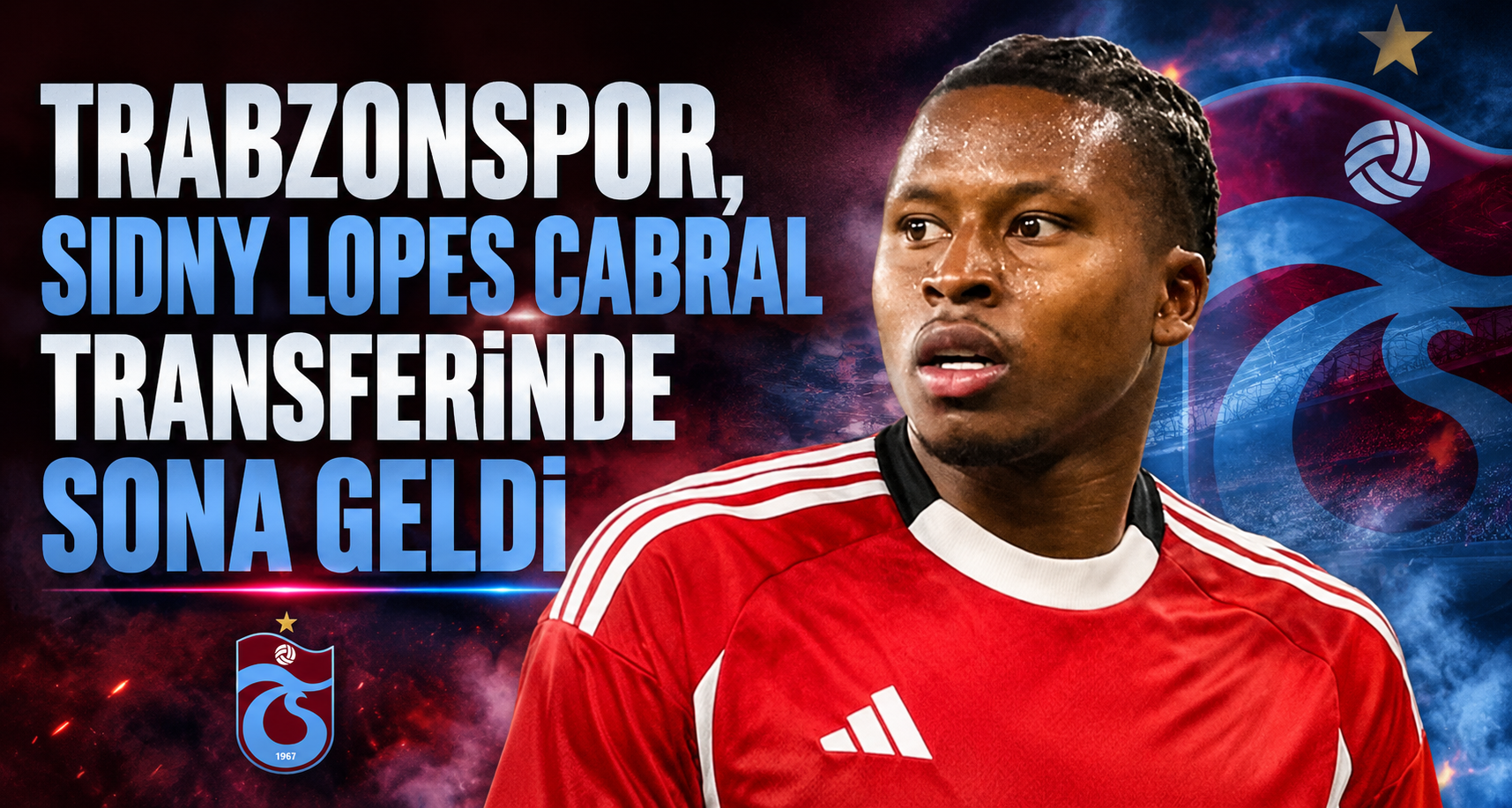 Trabzonspor, Sidny Lopes Cabral transferinde sona geldi