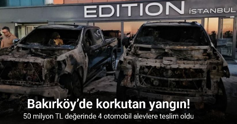Bakırköy’de 50 milyon TL değerinde 4 otomobil alevlere teslim oldu