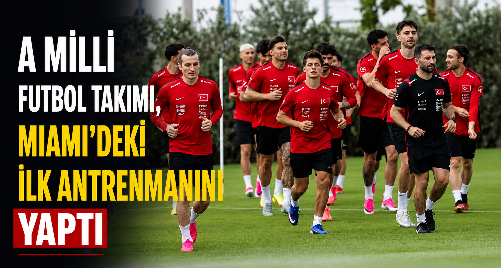A Milli Futbol Takımı, Miami'deki ilk antrenmanını yaptı