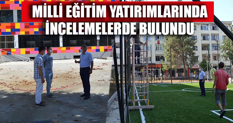 Milli Eğitim Yatırımlarında İncelemelerde Bulundu