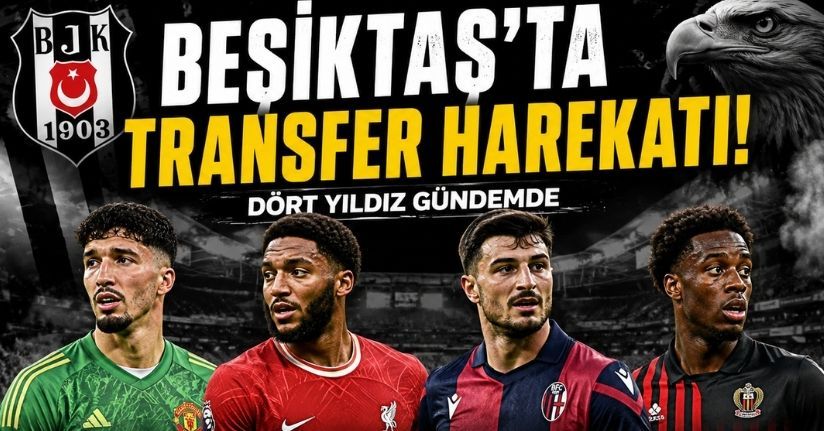 Beşiktaş'ta Transfer Harekatı! Dört Yıldız Gündemde