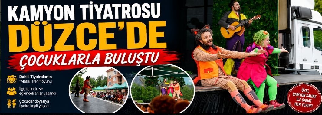 Kamyon Tiyatrosu İlçe İlçe Düzce’yi Geziyor