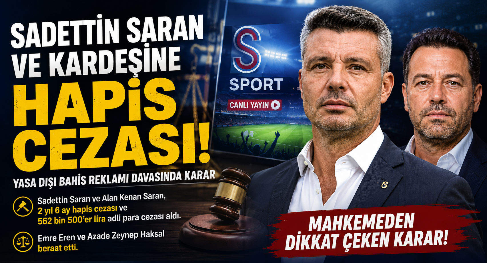 Sadettin Saran ve Kardeşine Yasa Dışı Bahis Reklamı Davasında Hapis Cezası