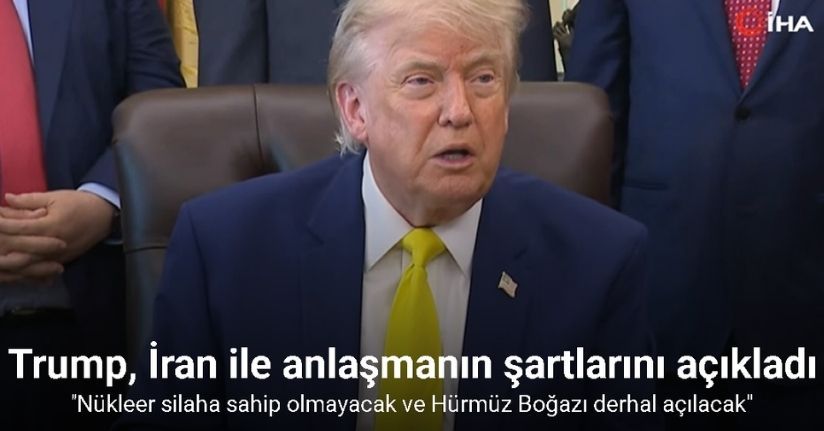 ABD Başkanı Trump, İran ile anlaşmanın temel şartlarını açıkladı
