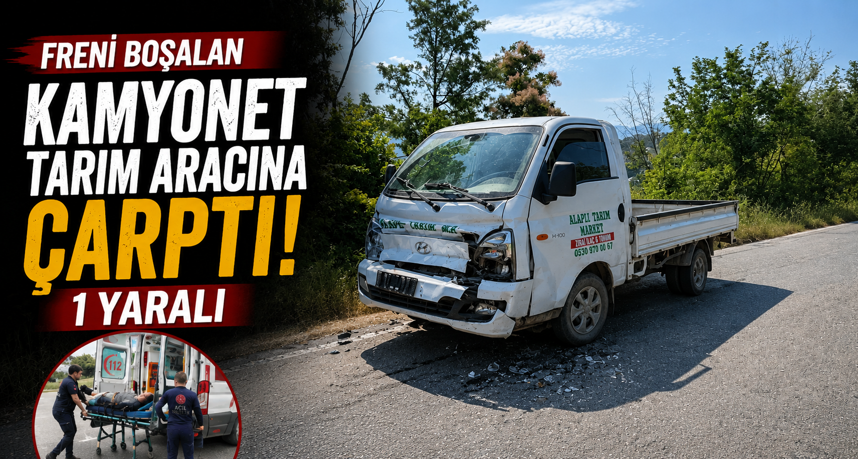Freni boşalan kamyonet tarım aracına çarptı: 1 yaralı