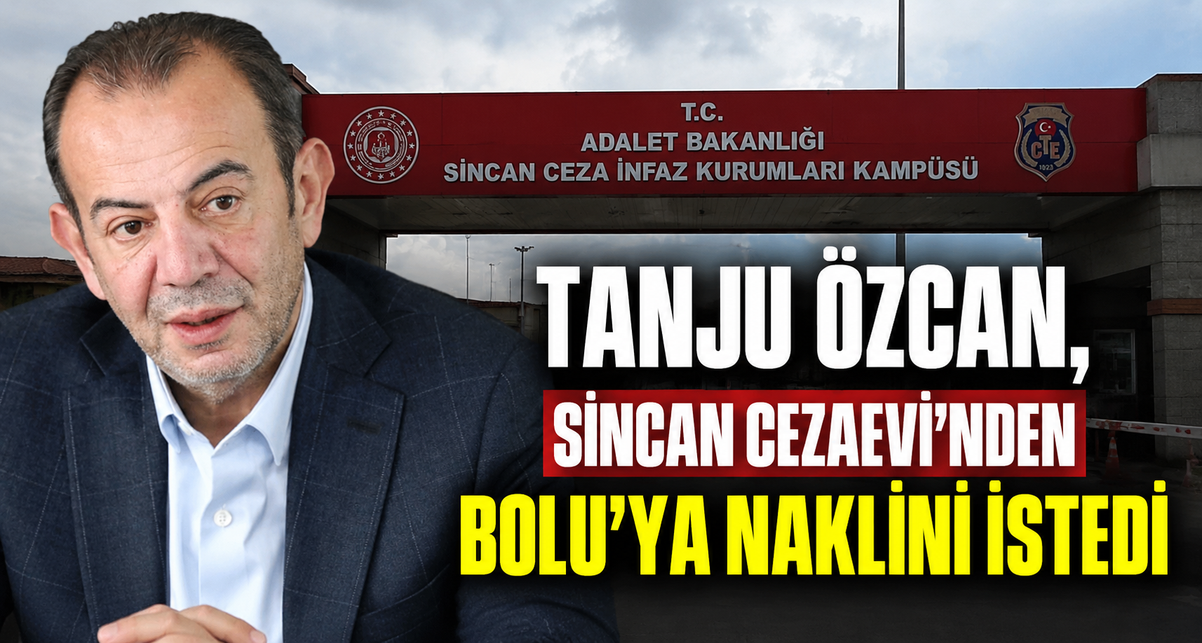 Tanju Özcan, Sincan Cezaevi’nden Bolu’ya naklini istedi