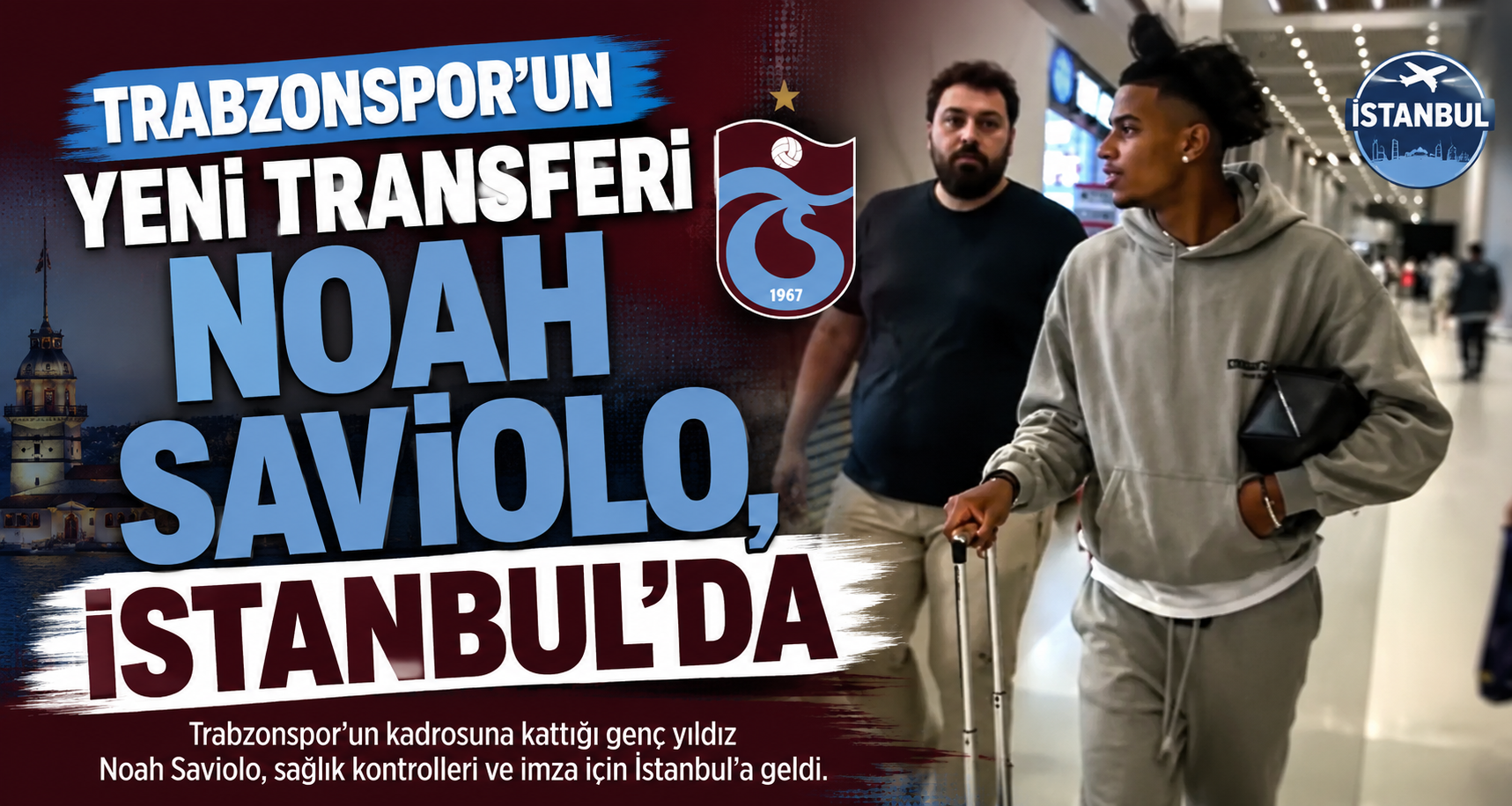 Trabzonspor’un yeni transferi Noah Saviolo, İstanbul’da