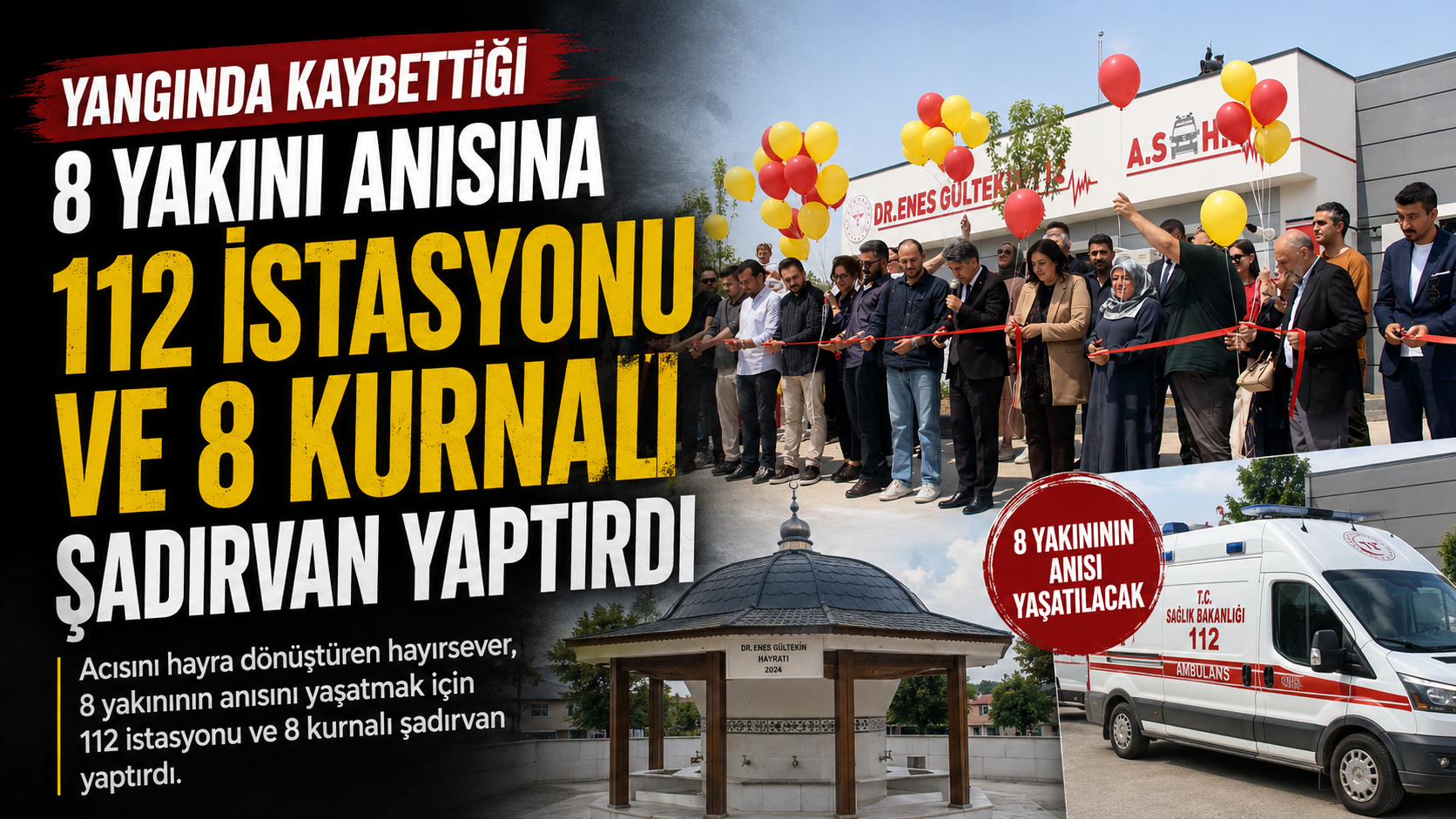 Yangında kaybettiği 8 yakını anısına 112 istasyonu ve 8 kurnalı şadırvan yaptırdı