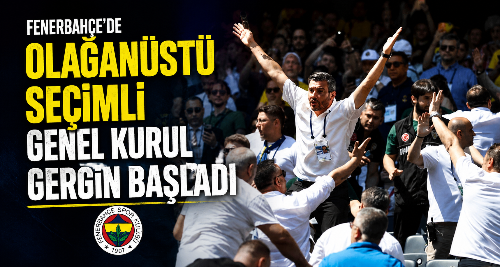 Fenerbahçe’de olağanüstü seçimli genel kurul gergin başladı