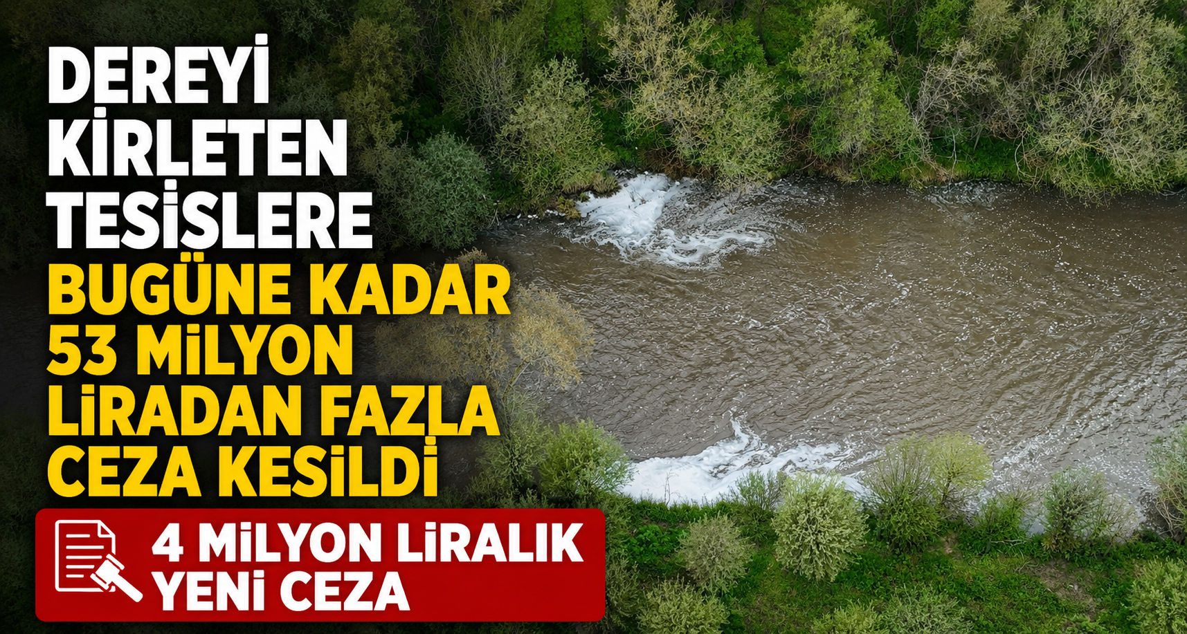 Dereyi Kirleten Tesislere Bugüne Kadar 53 Milyon Liradan Fazla Ceza Kesildi: 4 Milyon Liralık Yeni Ceza