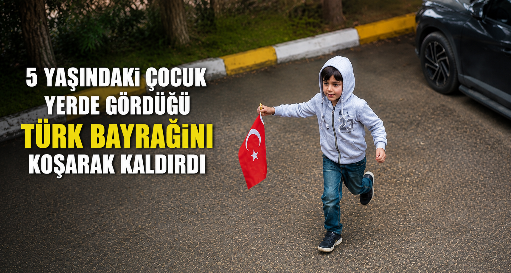 5 yaşındaki çocuk yerde gördüğü Türk bayrağını koşarak kaldırdı
