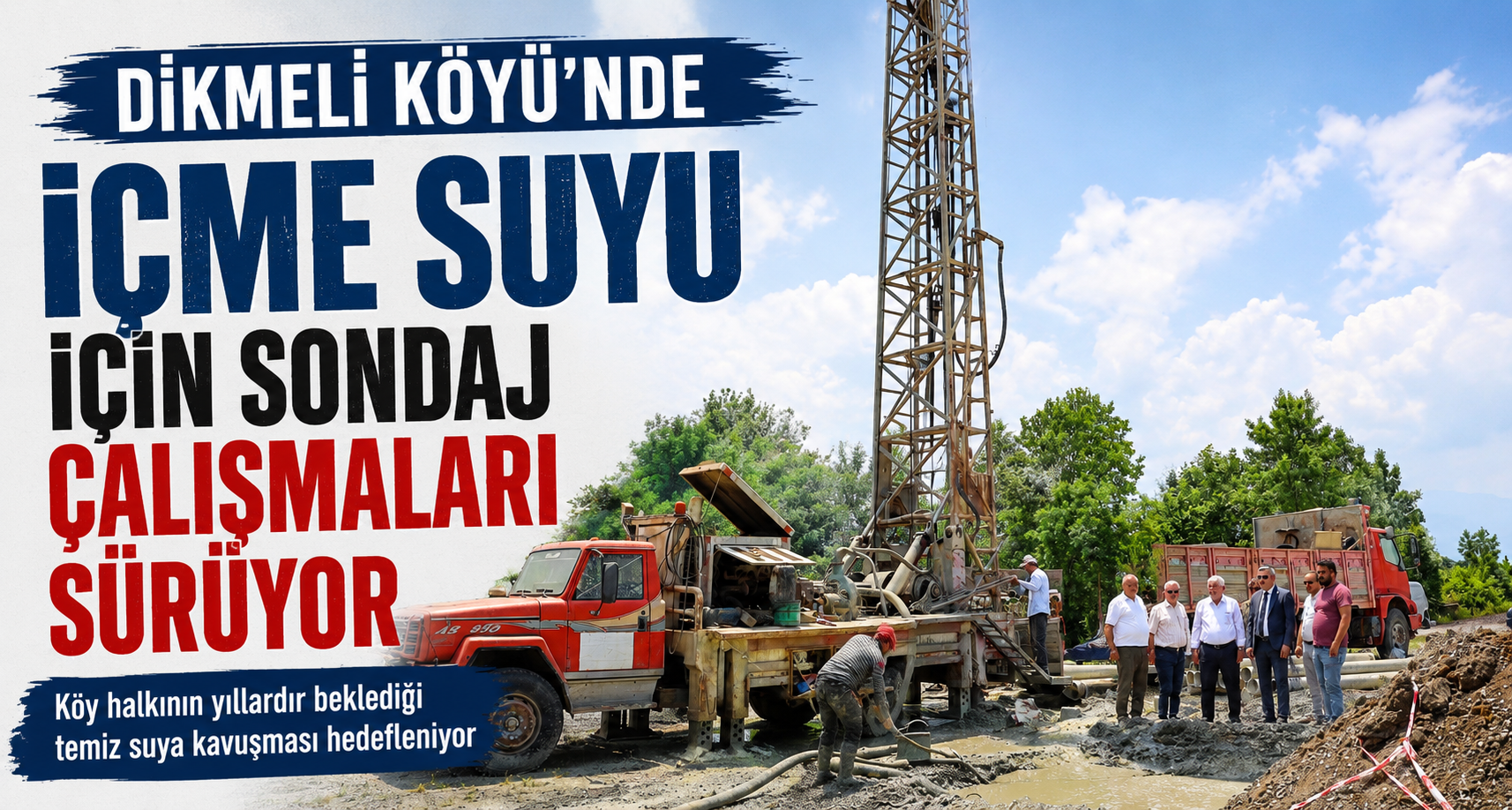 Dikmeli Köyü'nde içme suyu için sondaj çalışmaları sürüyor