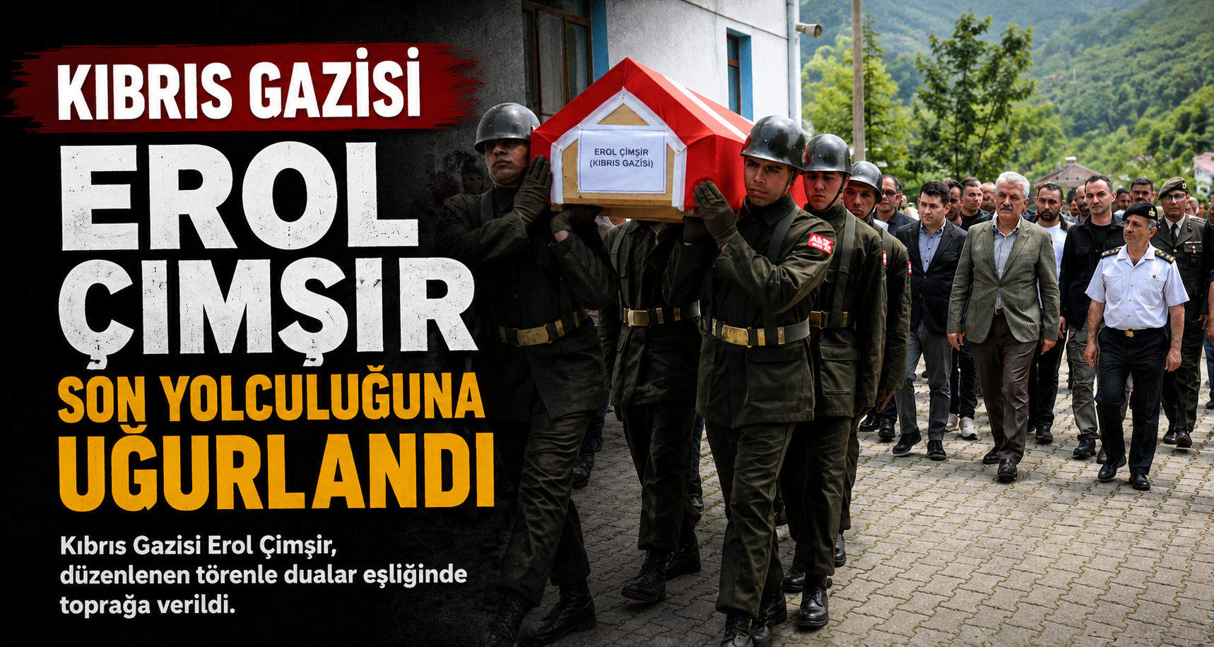 Kıbrıs Gazisi Erol Çimşir Son Yolculuğuna Uğurlandı