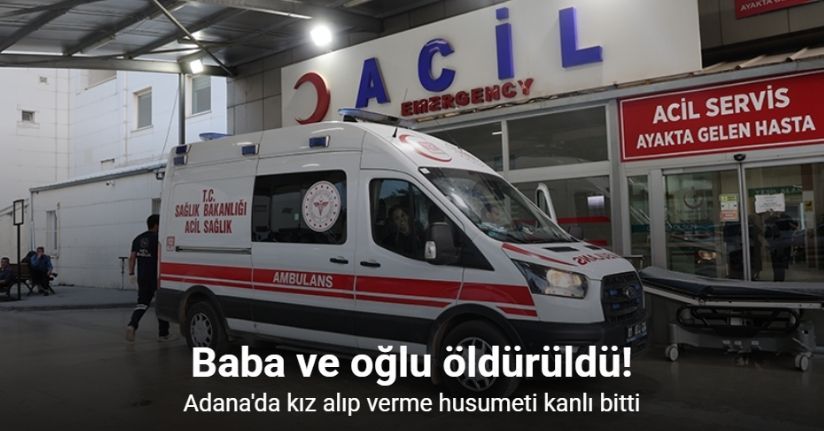 Kız alıp verme husumeti kanlı bitti: Baba ve oğlu öldürüldü