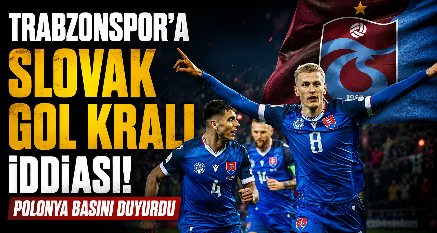 Trabzonspor'a Slovak Gol Kralı İddiası! Polonya Basını Duyurdu