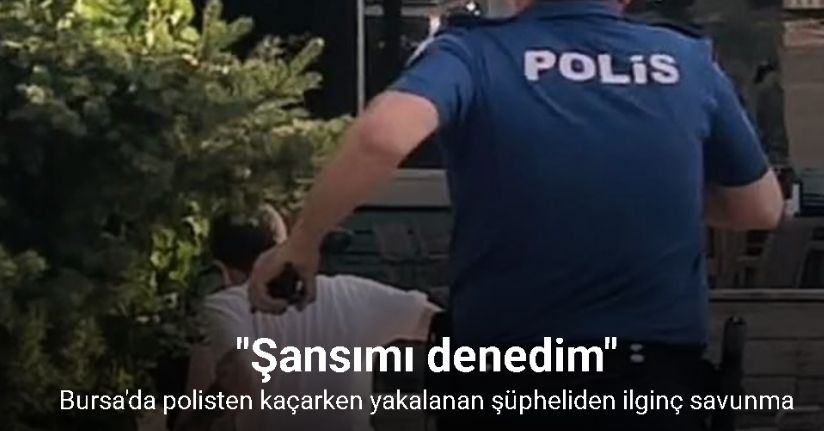 Kaçarken yakalanan şüpheliden ilginç savunma: 