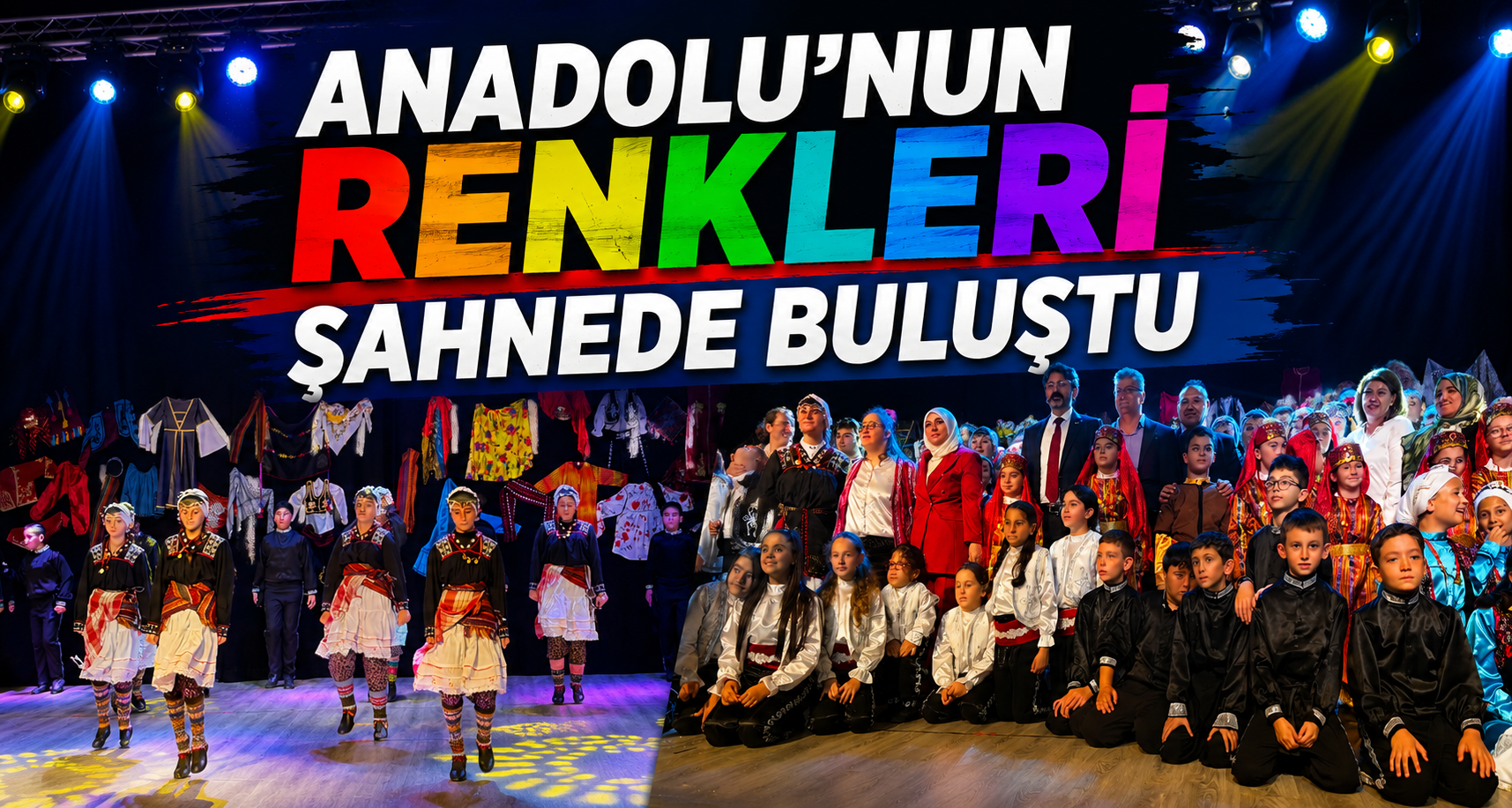 Anadolu'nun renkleri sahnede buluştu