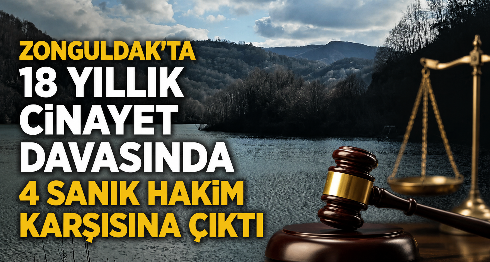 Zonguldak’ta 18 yıllık cinayet davasında 4 sanık hakim karşısına çıktı