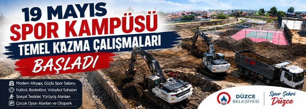 19 Mayıs Spor Kampüsü temel kazma çalışmaları başladı