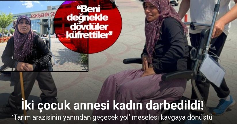İki çocuk annesi, 2 erkek tarafından sopayla darbedildiğini iddia etti