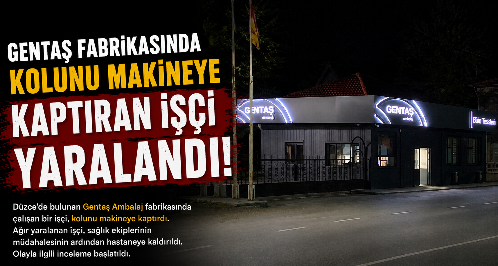 Gentaş fabrikasında kolunu makineye kaptıran işçi yaralandı