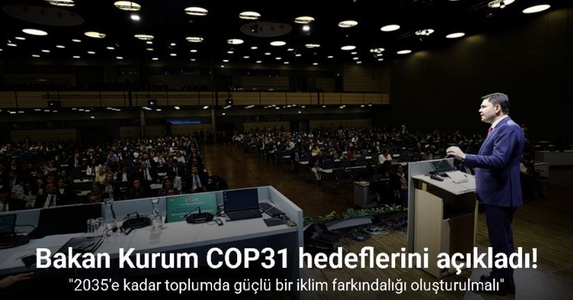 Bakan Kurum, Bonn’da COP31 Eylem Gündemi’nin önemli başlıklarını ve hedeflerini açıkladı