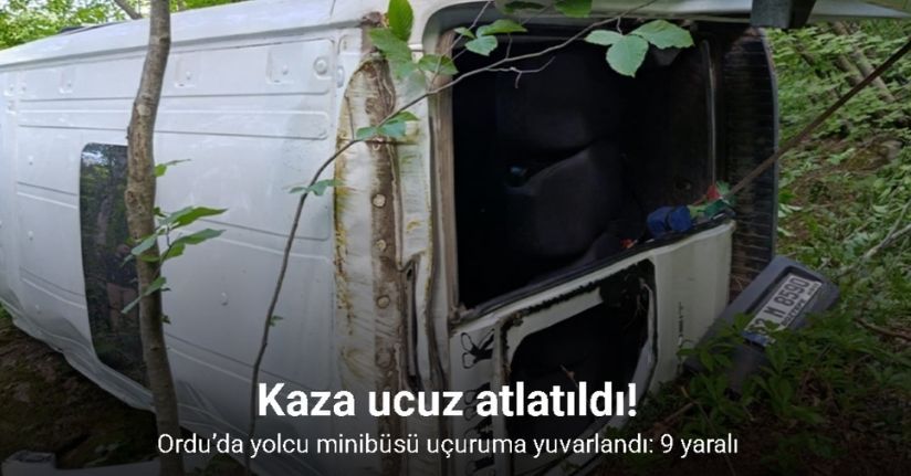 Ordu’da yolcu minibüsü uçuruma yuvarlandı: 9 yaralı
