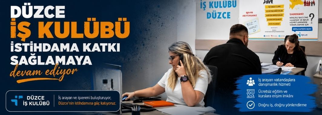 Düzce iş kulübü istihdama katkı sağlamaya devam ediyor