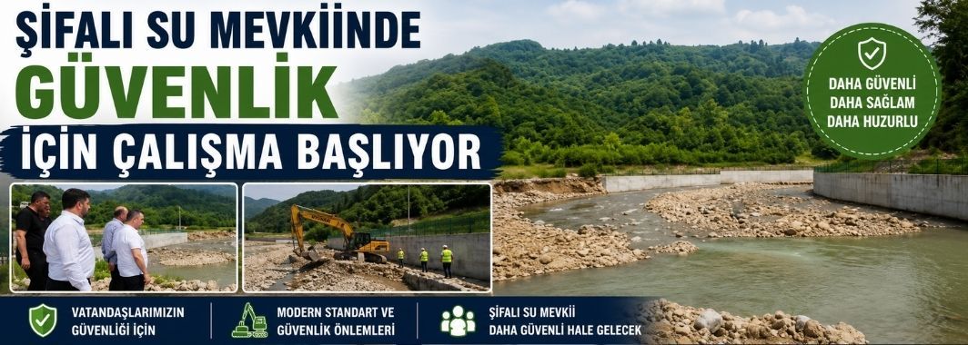 Şifalı Su mevkiinde güvenlik için çalışma başlıyor