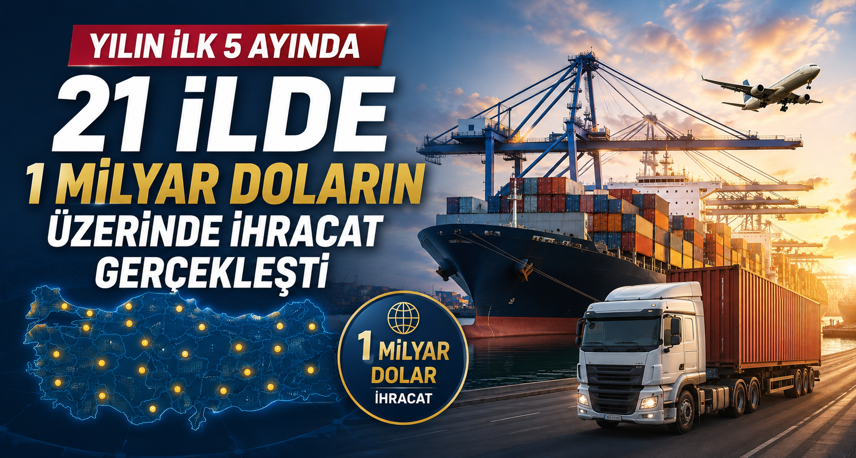 Yılın ilk 5 ayında 21 ilde 1 milyar doların üzerinde ihracat gerçekleşti