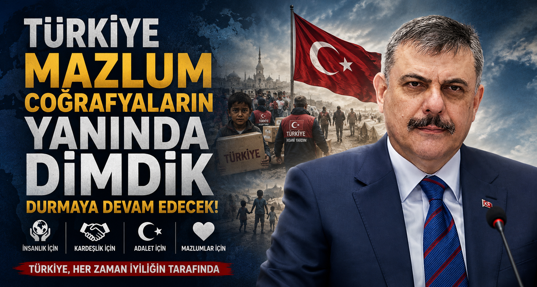 Türkiye mazlum coğrafyaların yanında dimdik durmaya devam edecek