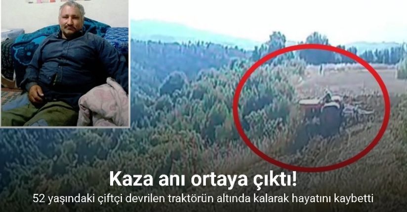 Traktör altında kalan çiftçinin hayatını kaybettiği kaza anı güvenlik kamerasında