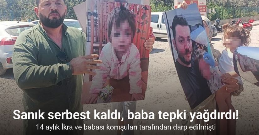 İkra bebeğin darp davasında tutuklu sanık tahliye edildi