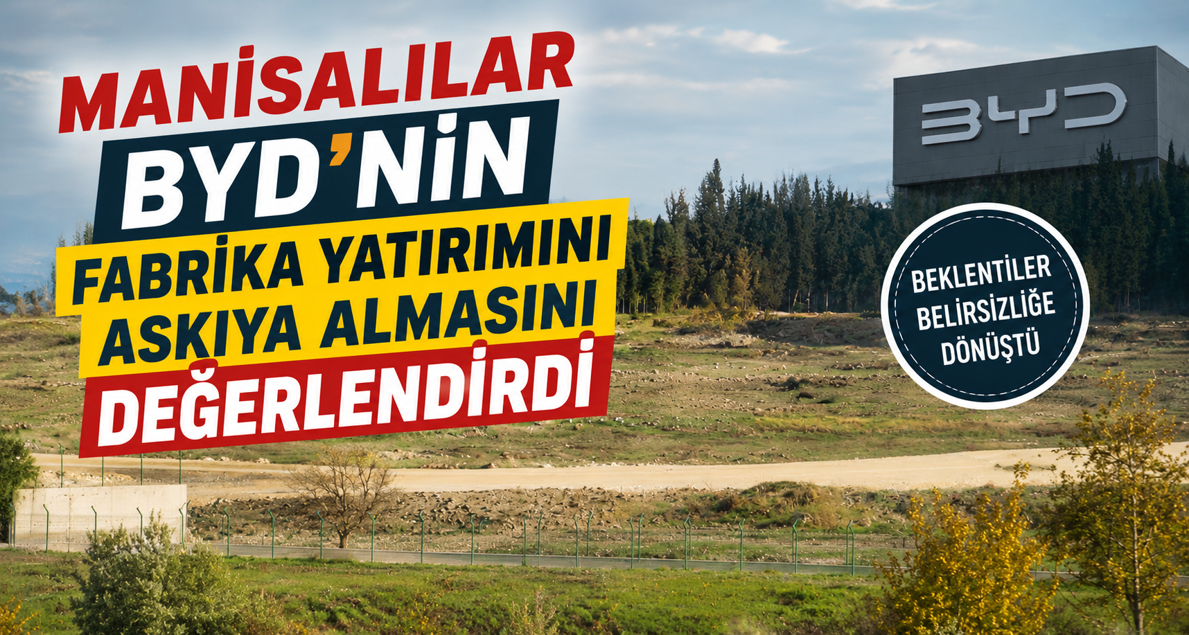 Manisalılar BYD’nin fabrika yatırımını askıya almasını değerlendirdi