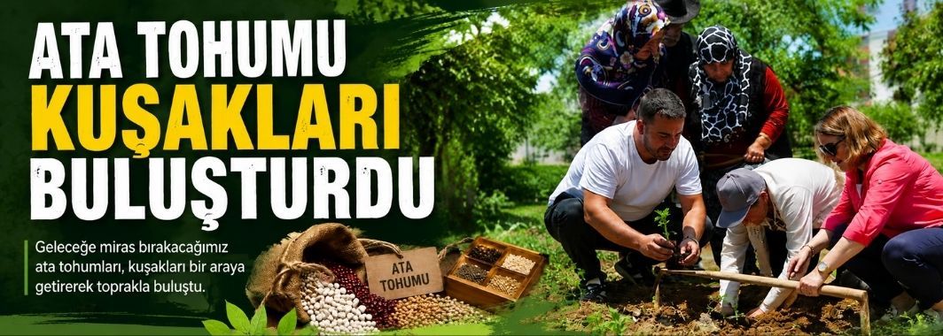 Ata Tohumu Kuşakları Buluşturdu