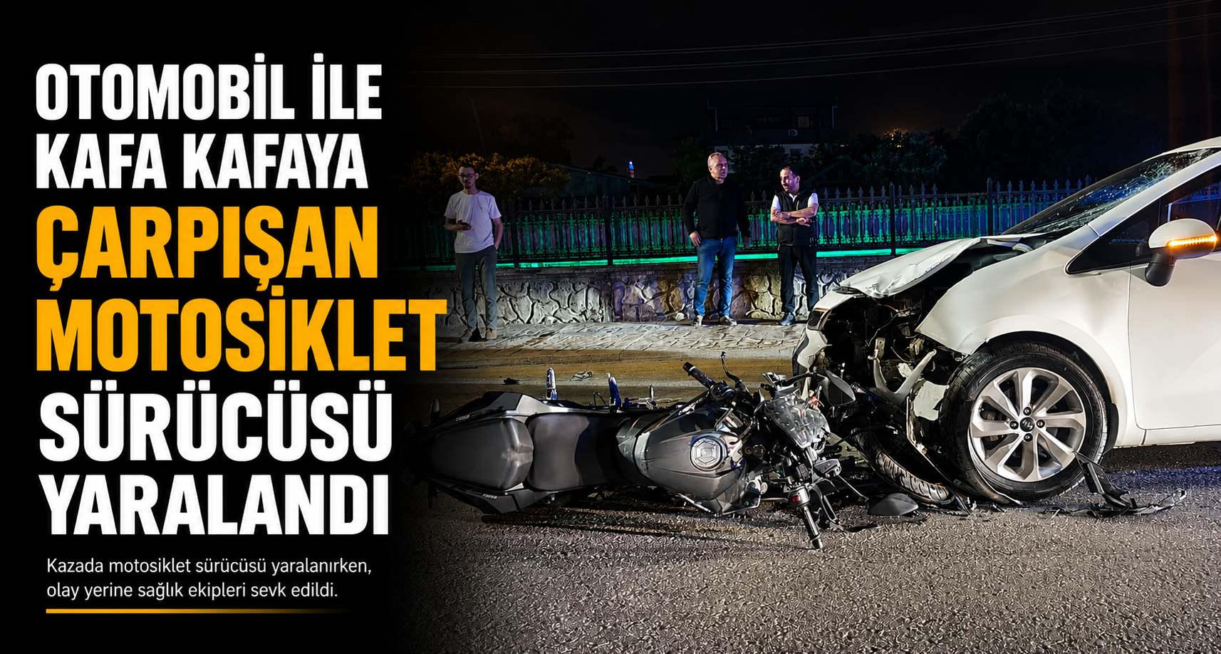 Otomobil ile kafa kafaya çarpışan motosiklet sürücüsü yaralandı