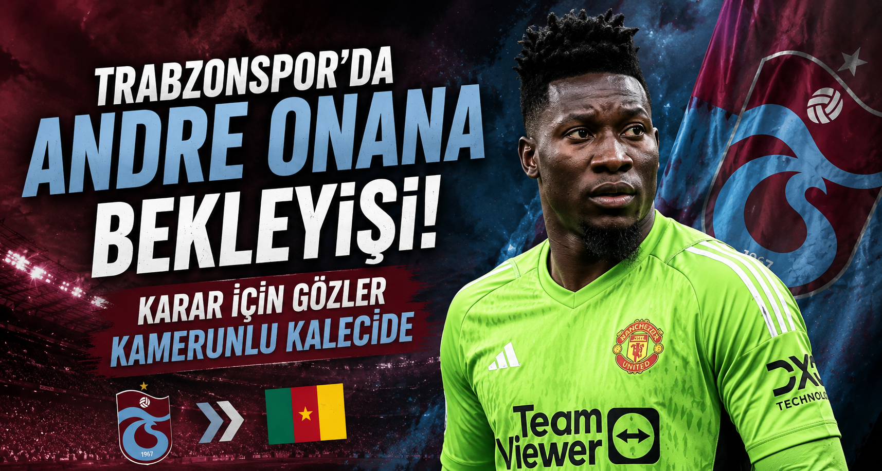 Trabzonspor'da Andre Onana Bekleyişi! Karar İçin Gözler Kamerunlu Kalecide