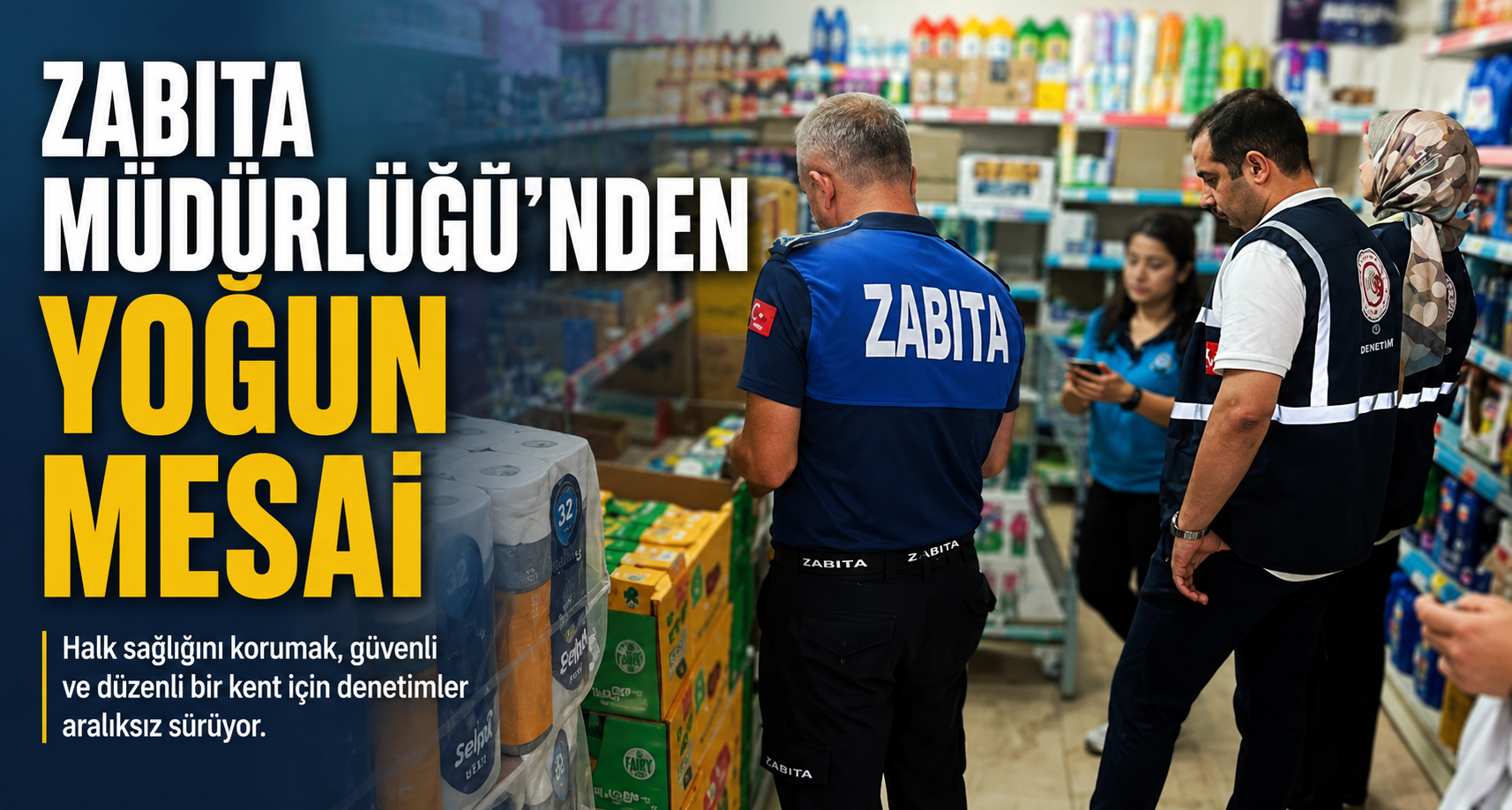 Zabıta Müdürlüğü'nden Yoğun Mesai 