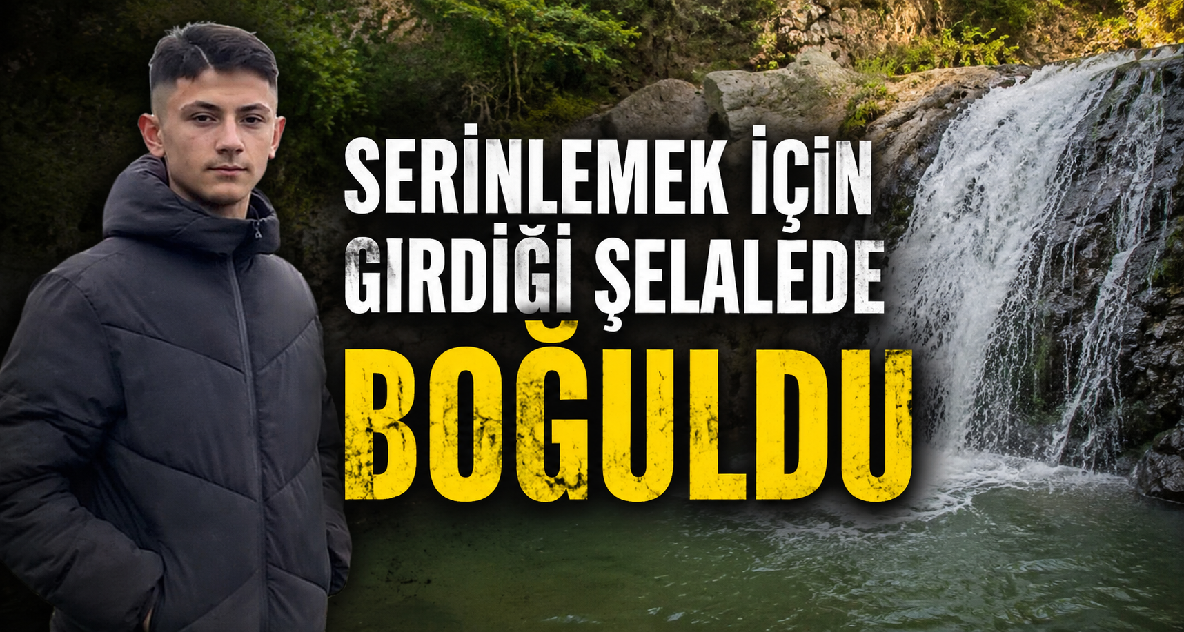 Serinlemek için girdiği şelalede boğuldu