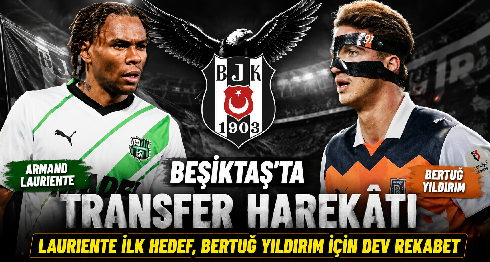 Beşiktaş'ta Transfer Harekatı: Lauriente İlk Hedef, Bertuğ Yıldırım İçin Dev Rekabet