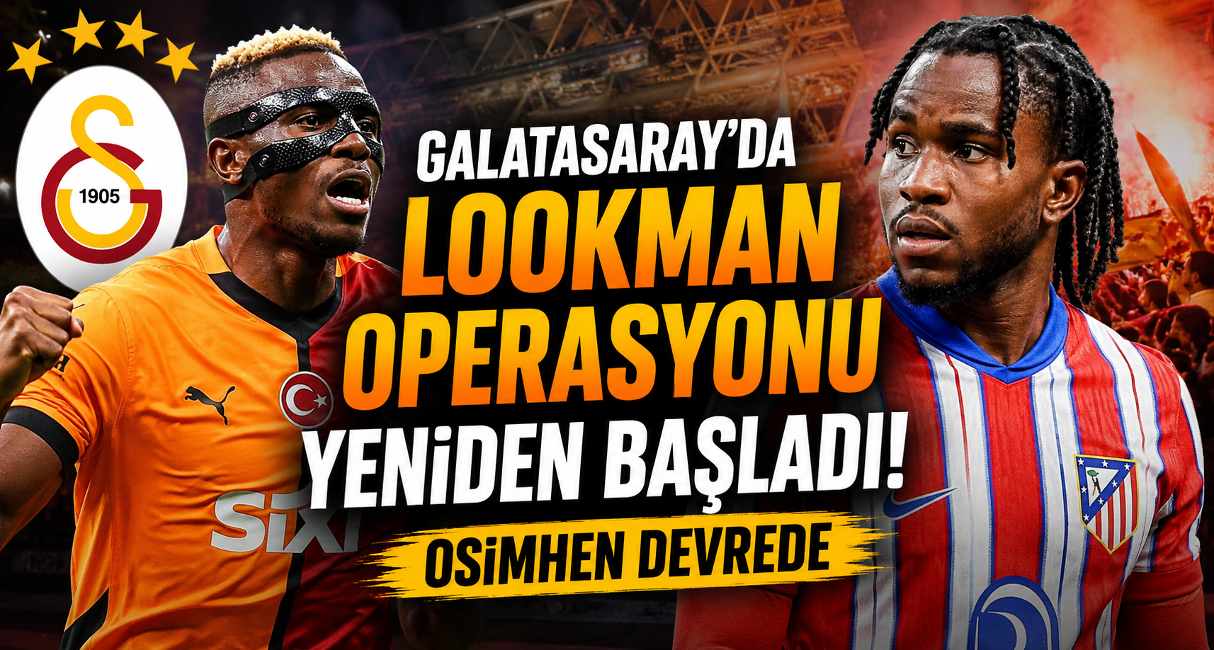 Galatasaray'da Lookman Operasyonu Yeniden Başladı! Osimhen Devrede